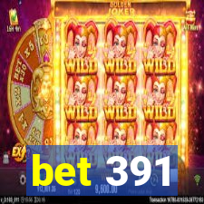 bet 391